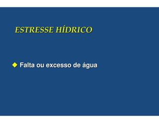 Falta ou excesso de água
 