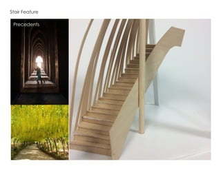 Stair Feature
Precedents
 
