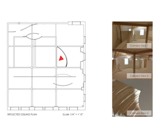 Scale 1/4” = 1’-0”REFLECTED CEILING PLAN
Camera View 1
Camera View 2
Camera View 3
3
 