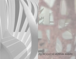 P2: NOGUCHI MUSEUM ANNEX
 