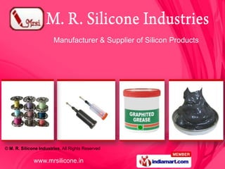 Manufacturer & Supplier of Silicon Products




© M. R. Silicone Industries, All Rights Reserved

              www.mrsilicone.in
 
