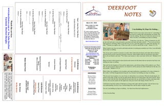 DEERFOOTDEERFOOTDEERFOOTDEERFOOT
NOTESNOTESNOTESNOTES
March 29, 2020
WELCOME TO THE
DEERFOOT
CONGREGATION
We want to extend a warm wel-
come to any guests that have come
our way today. We hope that you
enjoy our worship. If you have
any thoughts or questions about
any part of our services, feel free
to contact the elders at:
elders@deerfootcoc.com
CHURCH INFORMATION
5348 Old Springville Road
Pinson, AL 35126
205-833-1400
www.deerfootcoc.com
office@deerfootcoc.com
SERVICE TIMES
Sundays:
Worship 8:15 AM
Bible Class 9:30 AM
Worship 10:30 AM
Worship 5:00 PM
Wednesdays:
6:30 PM
SHEPHERDS
Michael Dykes
John Gallagher
Rick Glass
Sol Godwin
Skip McCurry
Darnell Self
MINISTERS
Richard Harp
Tim Shoemaker
Johnathan Johnson
Step1-JesusSaysTakeHeart.
ScriptureReading:John16:29-33
JesusSaysTakeHeart
1.InTheFaceofFear!
Matthew___:___-___
tobeF___________orR____________inthefaceofD____________or
adversecircumstances,beE_____________,beC______________!
JesusSaysTakeHeart
2.IntheFaceofDistress
John___:___-___
JesusSaysTakeHeart
3.IntheFaceofHopelessness
Matthew7:___-___
Matthew___:___-___
JesusSaysTakeHeart
4.IntheFaceOfPermanentParalysis
Matthew___:___-___a
John___:___-___
JesusSaysTakeHeart
5.IntheFaceofPermanentSin
Matthew___:___-___
10:30AMService
Announcements
JohnathanJohnson
Songs
DavidHayes
Prayer
RobertJeffery
Song
Scripture
KenShepherd
Sermon
RichardHarp
InvitationSong
LordSupper/Contribution
PaulWindham
ClosingPrayer–Elder
————————————————————
5:00PMService
OpeningPrayer
OnlineServices
Lord’sSupper/Offering
DOMforApril
JohnathanJohnson
BusDrivers
NoBusService
Watchtheservices
www.deerfootcoc.comorYouTubeDeerfoot
FacebookDeerfootDisciples
8:15AMService
Welcome
8:15ServiceCancelled
OpeningPrayer
LordSupper/Offering
ScriptureReading
Sermon
BaptismalGarmentsfor
March
MaryLouShoemaker
EldersDownFront
I Am Building My Hope On Nothing…
When I invest every ounce of my trust in “a sure thing,” I
put stock in a market that will guarantee my family will
want for nothing. The last two weeks have proven to me
that if I do this, I am building my hope on nothing.
“
Come now, you who say, ‘Today or tomorrow we will
go into such and such a town and spend a year there and trade and make a profit’— 14
yet you do not know
what tomorrow will bring. What is your life? For you are a mist that appears for a little time and then van-
ishes. 15
Instead you ought to say, ‘If the Lord wills, we will live and do this or that’” (James 4:13-15).
When I trade in my focus on stocks and bonds and turn to stocking up essentials out of fear, I am still build-
ing my hope on nothing.
“Do not lay up for yourselves treasures on earth, where moth and rust destroy and where thieves break in
and steal, but lay up for yourselves treasures in heaven, where neither moth nor rust destroys and where
thieves do not break in and steal. 21
For where your treasure is, there your heart will be also” (Matthew 6:19-
21).
When my heart is then turned to mass hysteria and concern for the future that no one knows but God, I am
building my hope on nothing.
“But seek first the kingdom of God and his righteousness, and all these things will be added to you. There-
fore, do not be anxious about tomorrow, for tomorrow will be anxious for itself. Sufficient for the day is its
own trouble”. Matthew 6:33-34
When I allow my confidence to be in politics and expect politicians or presidents to fix what is broken in
this world, I will find disappointment along the way, because I am building my hope on nothing.
“Put not your trust in princes, in a son of man, in whom there is no salvation. When his breath departs, he
returns to the earth; on that very day his plans perish. Blessed is he whose help is the God of Jacob, whose
hope is in the LORD his God, who made heaven and earth, the sea, and all that is in them, who keeps faith
forever; who executes justice for the oppressed, who gives food to the hungry (Psalm 146:3-7).
I will borrow from the wisdom of Solomon as I trust in the LORD with all my heart. I do not lean on my
own understanding. In all my ways I acknowledge Him, and He makes straight my paths.
You see I am building my hope on nothing... less than Jesus blood and righteousness.
A Note from the Harp
Ourweeklyshow,Plant&Water,isnowavail-
able.YoucanwatchRichardandJohnathan
everyWednesdayonourChurchofChrist
Facebookpage.Youcanwatchorlistentothe
showonyoursmartphone,tablet,orcomputer.
 
