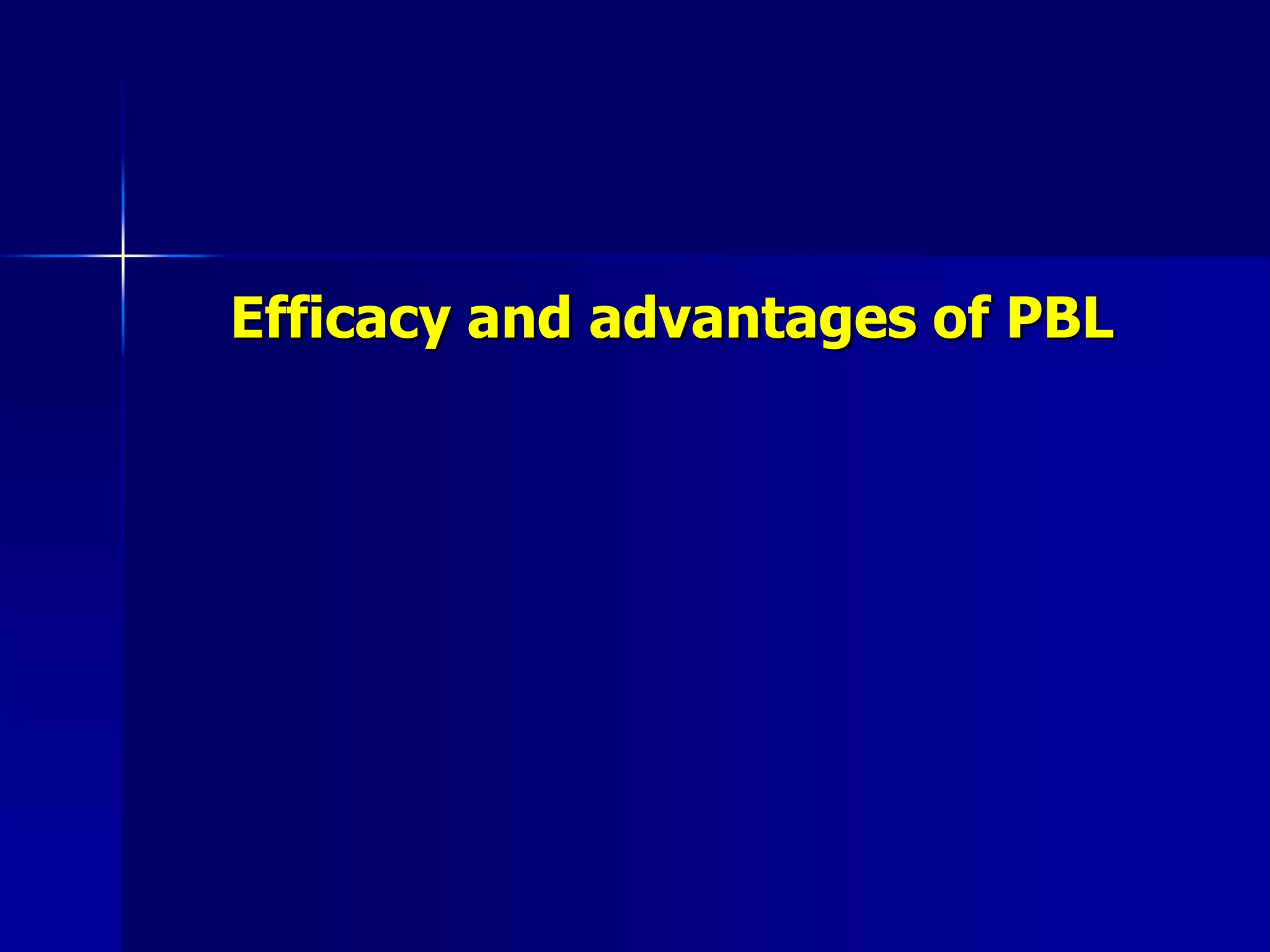 Efficacy and advantages of PBL
 