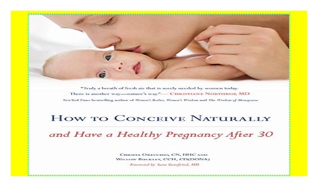 How To Conceive Naturally: And Have a Healthy Pregnancy after 30 $Do… How To Conceive Naturally: And Have a Healthy Pregnancy after 30 $Do…