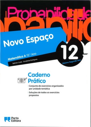 Caderno
~ Prático
•
• Porto
~ Editora
· Conjunto de exercícios organizados
por unidade temática
· Soluções de todos os exercícios
propostos
 