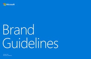 Brand
Guidelines
October 2014
Microsoft confidential
 