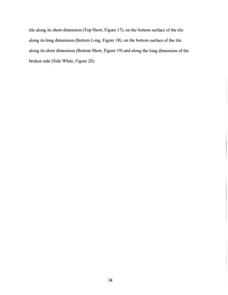 tile along its short dimension (Top Short, Figure 17), on the bottom surface of the tile
along its long dimension (Bottom Long, Figure 18), on the bottom surface of the tile
along its short dimension (Bottom Short, Figure 19) and along the long dimension of the
broken side (Side White, Figure 20).
38
 