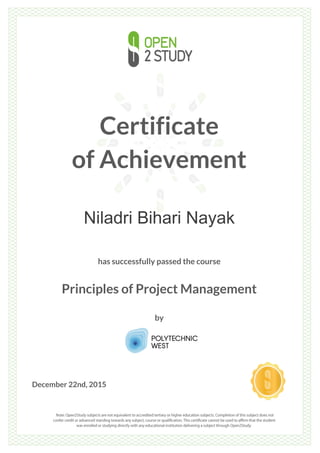 Certificate
of Achievement
Niladri Bihari Nayak
has successfully passed the course
Principles of Project Management
by
December 22nd, 2015
 