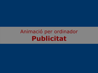 Animació per ordinador Publicitat 