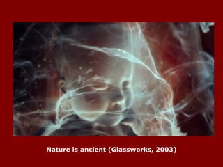 Nature is ancient (Glassworks, 2003) 