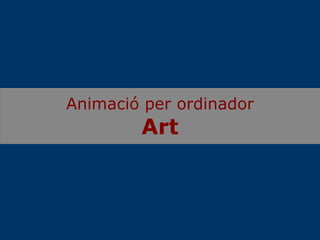 Animació per ordinador Art 