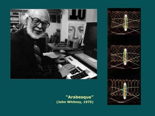 “ Arabesque” (John Whitney, 1975) 
