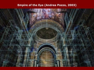 Empire of the Eye (Andrea Pozzo, 2003) 