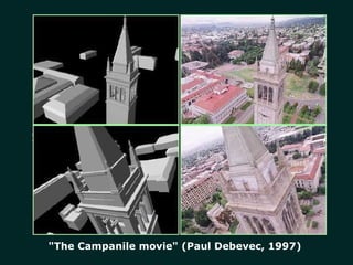 "The Campanile movie" (Paul Debevec, 1997)  