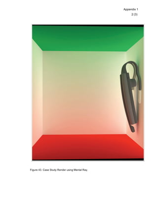 Appendix 1
(3)2
Figure 43. Case Study Render using Mental Ray.
 