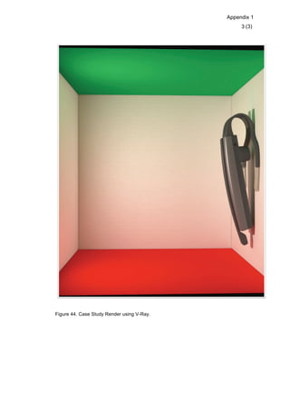 Appendix 1
(3)3
Figure 44. Case Study Render using V-Ray.
 