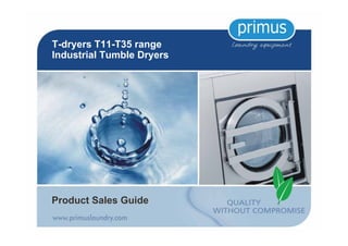 T-dryers T11-T35 range
Industrial Tumble Dryers
Product Sales GuideProduct Sales Guide
 