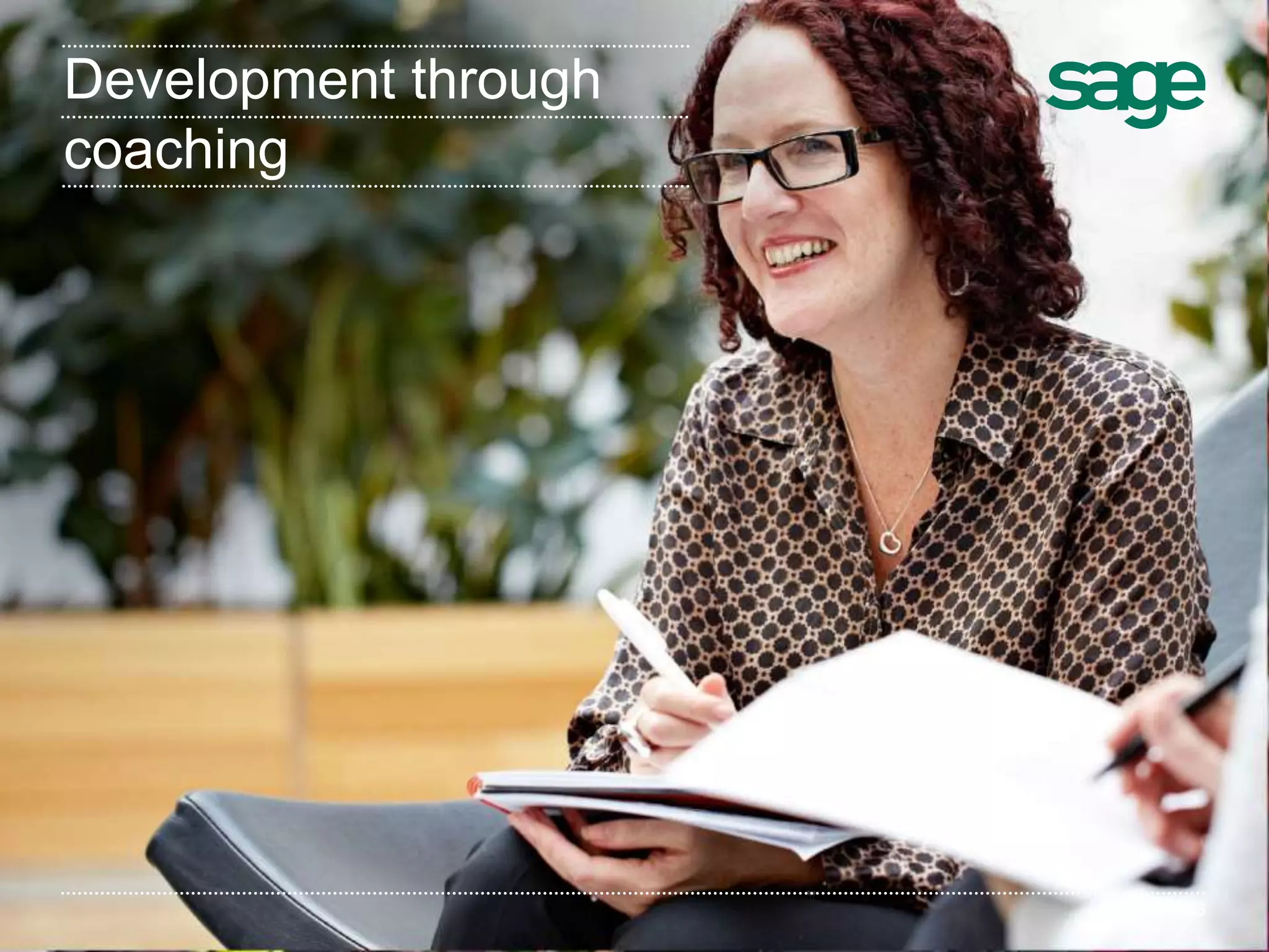 13
Development through
coaching
 