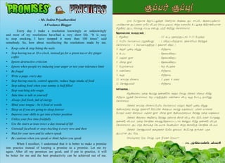 12 13
	 Every day I make a resolution knowingly or unknowingly
and most of my resolutions have/had a very short life. “It is easy
to stop smoking, I have stopped it more than 100 times” said
somebody. So, how about recollecting the resolutions made by me.
•	 Keep calm & stop biting the nails
•	 Stop having tea at 10 o clock, instead go for a green tea or dry ginger
coffee
•	 Ignore destructive criticism
•	 Ignore when people try inducing your anger or test your tolerance limit
•	 Be frugal
•	 Write a page, every day
•	 Stop having snacks, control appetite, reduce huge intake of food
•	 Stop taking food when your tummy is half filled
•	 Stop watching tele-soaps
•	 Take time to talk to yourself
•	 Always feel fresh, full of energy
•	 Mind your tongue - be it food or words
•	 Sleep as if you are going to sleep forever
•	 Improve your skills to get into a better position
•	 Utilize your free time fruitfully.
•	 Use the stairs at least twice a day instead of lift
•	 Uninstall facebook or stop checking it every now and then
•	 Wait for your turn and let others speak
•	 Be cautious when you speak or think before you speak
	 When I recollect, I understand that it is better to make a promise
into practice instead of keeping a promise as a promise. Let me try
again. After all my promises are good, and if put in practice, it will
be better for me and the best productivity can be achieved out of me.
- Ms. Indira Priyadharshini
A Freelance Blogger
b¶‹ ï¡Á‹ Hø˜ îó õ£ó£
- èEò¡ Ìƒ°¡øù£˜
	 ï£‹ ªð£¶õ£è «ý£†ì½‚°„ ªê¡ø£™ Ü®‚è® ÅŠ ê£ŠHì Ý¬êŠð´«õ£‹.
ðôMîñ£ù ÅŠ¹è¬÷ ï£«ñ i†®™ ªêŒò º®»‹. Ü‰î õ¬èJ™ àì½‚° Ý«ó£‚Aòñ£ù
CÁW¬ó ÅŠ¹ ªêŒõ¶ âŠð® â¡ð¶ ðŸP ÜP‰¶ ªè£œ÷ô£‹.
«î¬õò£ù ªð£¼†èœ :
1. CÁW¬ó 			 - 1/2 è†´ (°¬ø‰îð†ê‹ 8-10 «ð¼‚°)
2. ªðKò ªõƒè£ò‹ (ïÁ‚Aò¶) 	 - 1 (M¼ŠðI¼‰î£™, î‚è£O»‹ «ê˜ˆ¶‚
ªè£œ÷ô£‹ - 1 ªõƒè£òˆFŸ° 1 î‚è£O iî‹...)
3. Þ…C Ì‡´ M¿¶		 - CPî÷¾
4. àŠ¹				- «î¬õ‚«èŸð
5. ñ…êœ Éœ			 - «î¬õ‚«èŸð
6. I÷° Éœ			 - «î¬õ‚«èŸð
7. ªð¼ƒè£ò‹			 - å¼ C†®¬è
8. â‡ªíŒ			 - CPî÷¾
9. è´°				- CPî÷¾
10. è£Œ‰î I÷è£Œ		 - 2 ºî™ 4 õ¬ó
11. ªè£ˆ¶ñ™L			 - CPî÷¾
ªêŒº¬ø :
	 CÁW¬ó¬ò ï¡° ÝŒ‰¶ î‡aK™ ²ˆî‹ ªêŒ¶ H¡ù˜ Iè¾‹ CP¶
CPî£è ïÁ‚A ªè£œ÷¾‹. å¼ ð£ˆFóˆF™ â‡ªíŒ M†´ è´° «ð£†´ î£Oˆ¶
ªè£œ÷¾‹.
	 H¡ù˜ è£Œ‰î I÷è£Œ,ªðKò ªõƒè£ò‹ ñŸÁ‹ Þ…C Ì‡´ M¿¶
ÝAòõŸ¬ø èô‰¶ (î‚è£O «ê˜ŠH¡ Ü¬î»‹ èô‰¶ õî‚è¾‹). ð„¬ê õ£ê¬ù
«ð£°‹ õ¬ó A÷ø¾‹. ñ…êœ Éœ, I÷° Éœ ÝAòõŸ¬ø»‹ «ê˜ˆ¶ ï¡° õî‚è¾‹.
	 H¡ù˜ W¬ó¬ò Üî«ù£´ «ê˜ˆ¶ ï¡ø£è A÷P M†´ Cô GIìƒèœ ªð£Áˆ¶,
î‡a˜ Mì¾‹. ï¡° ªè£F‚è ¬õˆ¶,«î¬õŠð†ì£™ Þ¡Â‹ CP¶ î‡a˜ M†´‚
ªè£œ÷ô£‹. ÅŠ â‰î Ü÷¾‚° ªè†®ò£è «õ‡´«ñ£ Ü‰î Ü÷MŸ° ªè£F‚è Mì¾‹.
	 H¡ù˜, ªè£ˆ¶ñ™L î¬öè¬÷ «ñ«ô Éõ¾‹. ÞŠ«ð£¶ î£ƒèœ ð¼è
ÅŠðó£ù ÅŠ ªó®.
	 ªêò™º¬ø ªó®, ªêŒ¶ ðöè cƒèœ ªó®ò£?
					 - ê£. ÜAô£‡«ìvõK
ÅŠð˜ ÅŠ¹!
 