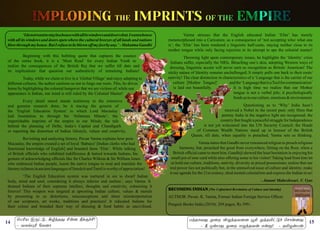 14 15
	 ‘Idonotwanttostayinahousewithallitswindowsanddoorsshut.Iwantahouse
with all its windows and doors open where the cultural breezes of all lands and nations
blowthroughmyhouse.ButIrefusetobeblownoffmyfeetbyany.’ -MahatmaGandhi
	 Beginning with this befitting quote that captures the essence
of the entire book, it is a ‘Must Read’ for every Indian Youth to
realize the consequences of the British Raj that we suffer till date and
its implications that question our authenticity of remaining Indians!
	 Today, while we claim to live in a ‘Global Village’and enjoy adapting to
different cultures, the author cautions us not to forgo our roots. This, he drives
home by highlighting the colonial hangover that we are victims of; while our
appearance is Indian, our mind is still ruled by the Colonial Master!
	 Every detail stated stands testimony to the extensive
and genuine research done, be it tracing the genesis of
the ‘English Education System’ to which Lord Macaulay
laid foundation to through his ‘Infamous Minute’; the
imperishable imprints of the empire in our Minds; the tale
behind the planning of Delhi, India’s Capital and Chandigarh
or reporting the distortion of Indian lifestyle, values and creativity.
	 Revisiting and analyzing history, Pavan Varma explains how post-
Macaulay, the empire created a set of loyal ‘Babu(s)’ [Indian clerks who had
functional knowledge of English] and branded them ‘Elite’. While talking
of British officials who exhibited indifference & hatred towards Indians, his
gesture of acknowledging officials like Sir Charles Wilkins & Sir William Jones
who embraced Indian people, learnt the native tongue to read and translate the
literaryrichnessinancientlanguagesofSanskritandTamilisworthyofappreciation!
	 ‘The English Education system was nurtured in sin to dwarf Indian
body, mind and soul, considering it always inferior and useless’, says Varma. It
drained Indians of their supreme intellect, thoughts and creativity, colonizing it
forever! This weapon was targeted at uprooting Indian culture, values & morals
by presenting to us distortions, misconceptions and sheer misinterpretation
of our scriptures, art works, traditions and practices! It ridiculed Indians for
their colour and branded their way of dressing & food habits as uncivilized.
	 Varma stresses that the English educated Indian ‘Elite’ has merely
metamorphosed into a Caricature, as a consequence of ‘not accepting who/ what one
is’; the ‘Elite’ has been rendered a linguistic half-caste, staying neither close to its
mother tongue while only facing rejection in its attempt to ape the colonial master!
	 Throwing light upon contemporary issues, he highlights the ‘Identity’ crisis
Indians suffer, especially the NRIs. Bleaching one’s skin, adopting Western ways of
dressing, linguistic accent will never earn us recognition as British/ American! The
sticky nature of Identity remains unchallenged; It simply pulls one back to their roots/
nativity! The clear distinction in characteristics of a ‘Language that is the carrier of our
culture [Mother Tongue]’ andthe‘LanguagethatisaToolforcommunication’
is laid out beautifully. It is high time we realize that our Mother
tongue is not a verbal pile; it psychologically
bindsustoourculture,emotions&environment.
		 Questioning as to ‘Why’ India hasn’t
received a Nobel in the recent past; only films that
portray India in the negative light are recognized; the
country that fought a peaceful struggle for Independence
is not yet welcomed into the UN Security Council; the Heads
of Common Wealth Nations stand up in honour of the British
Queen, till date, when equality is preached, Varma sets us thinking.
	 Varma states that Gandhi never renounced religion to preach religious
harmony, but, preached the good from everywhere; Sitting on the floor, when a
British official came to meet him, Gandhiji showed the least hesitation in enjoying his
small pot of sour curd while also offering some to his visitor! Taking lead from him let
us hold our culture, traditions, nativity, diversity as priced possessions; realize that our
real power lies not politically but, in the unresolved issue of culture and identity; make
it our agenda for the 21st century, shed mental colonialism and express the Indian in us!
- Janani Maheshwari .V. Vyas
BECOMING INDIAN [The Unfinished Revolution of Culture and Identity]
AUTHOR: Pavan .K. Varma, Former Indian Foreign Service Officer.
Penguin Books India (2010); 269 pages; Rs 399/-
ªðKò Þ¼†´, ANˆî¶ C¡ù b‚°„C!
- õô‹¹K «ôù£
ðˆî£õ¶ º¬ø M¿‰îõ¬ù ÌI ºˆîI†´„ ªê£¡ù¶
		 - c å¡ð¶ º¬ø â¿‰îõ¡ â¡Á!	 - îIö¡ð¡
 