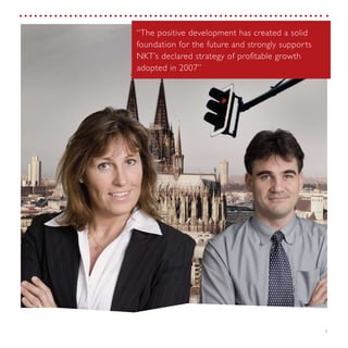 5
“The positive development has created a solid
foundation for the future and strongly supports
NKT’s declared strategy of profitable growth
adopted in 2007”
 