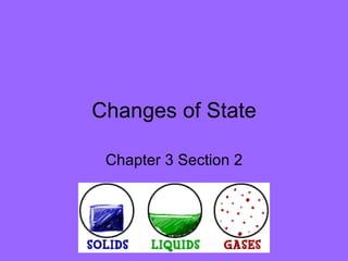 Changes of State Chapter 3 Section 2 