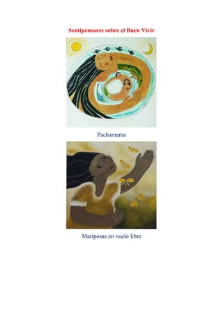 Sentipensares sobre el Buen Vivir
Pachamama
Mariposas en vuelo libre
 