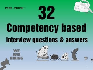 32
1
Competency based
interview questions & answers
FREE EBOOK:
 