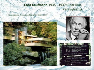 Casa Kaufmann   1935 –1937; Bear Run. Pennsylvania Organicisme. Frank Lloyd Wright . 1869 - 1937   