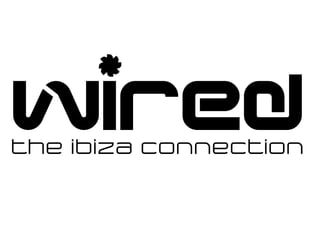 the ibiza connection
wired
 