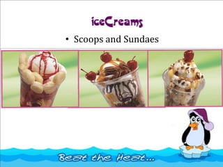 iceCreams
• Scoops and Sundaes
 