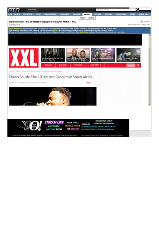 Down South: The 10 Hottest Rappers in South Africa - XXL
xxlmag.com
51 shares
first seen 642 days ago
DISCLAIMER: All content that you see below is copyright the respective link owner, and does not originate from All Things Now
The original link where this content can be found is HERE . ATN cannot guarantee, nor is responsible for the content below.
If you are the content owner and don't want your site previewed in an Iframe then Click Here and put this framekiller code on your site.
NEWS MUSIC VIDEOS LIFESTYLE
HOMEHOME > NEWSNEWS > DOWN SOUTH: THE 10 HOTTESTRAPPERS IN SOUTH AFRICA
Down South: The 10 Hottest Rappers in South Africa
APR 30TH, '13 • NEWS • by XXL STAFF • 11 COMMENTS Tweet
ATN NEWS POLITICS TECH EDUCATION HOBBIES GAMING MUSIC MOVIES SOCIAL SHOPPING FILES Adult 18+
RADIO LYRICS
©2015 All Things Now Search Engine — the most interesting stuff on the web today The content on this site is generated by a computer program.
Please visit our sponsor:
Threshold category:music
 