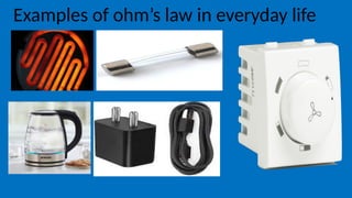 Examples of ohm’s law in everyday life
 