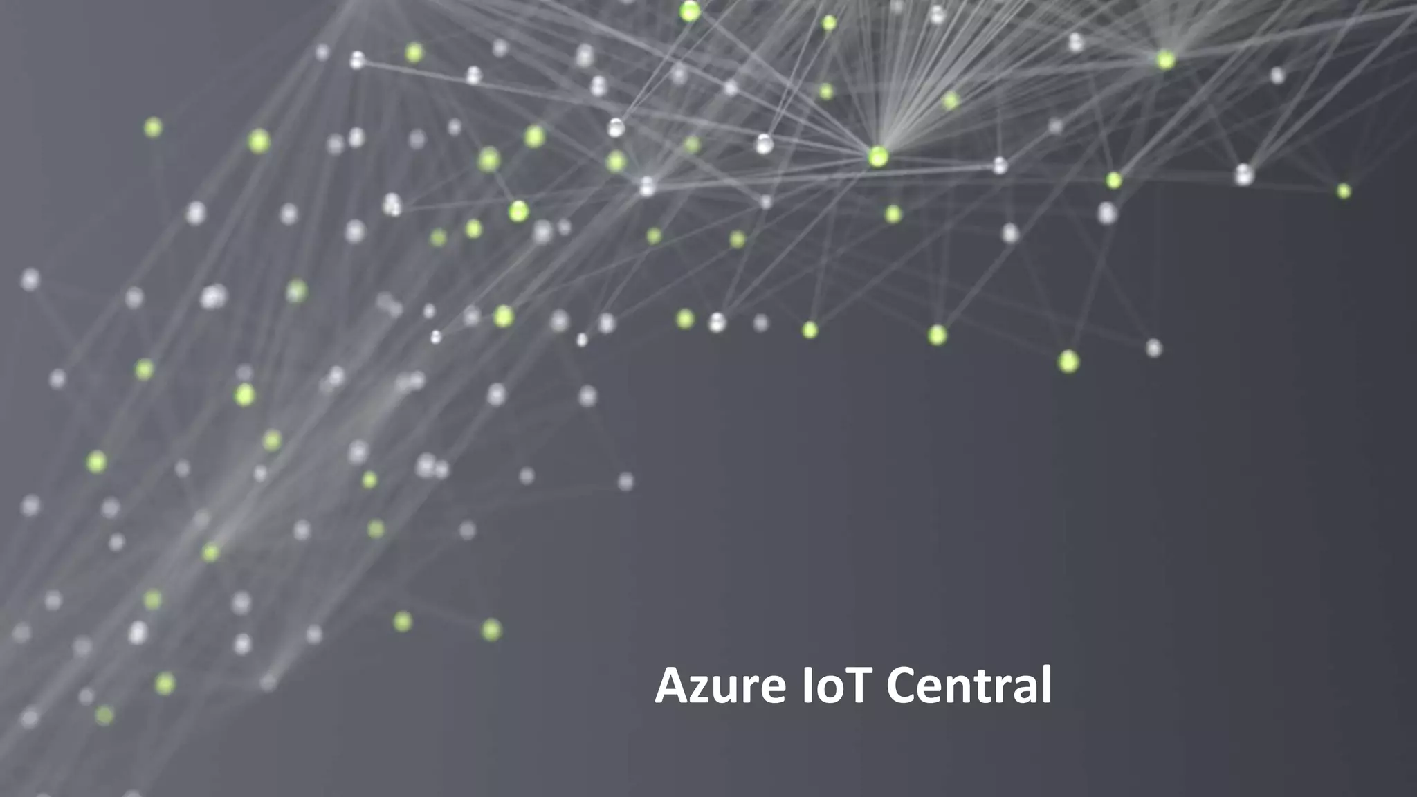 88
Azure IoT Central
 