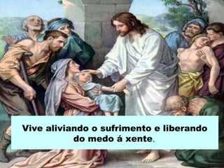 Vive aliviando o sufrimento e liberando
do medo á xente.

 