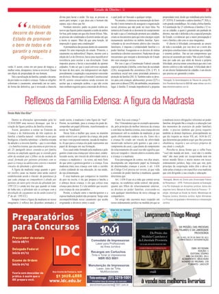 20 Estado de Direito n. 32 
Direito fundamental à felicidade 
Maria Berenice Dias* 
Onde se encontra? 
A Constituição do Brasil traz um extenso leque 
de direitos fundamentais. Consagra como o mais 
fundamental dos direitos a dignidade da pessoa 
humana (artigo 1º, III); o direito a uma sociedade 
justa (artigo 3º, I) e assegura o bem de todos (artigo 
3º, IV). Também garante um punhado de direitos ao 
indivíduo (5º): à vida, à liberdade, à igualdade, à 
segurança e à propriedade. São consagrados como 
direitos sociais (6º): a educação, a saúde, a alimen-tação, 
o trabalho, a moradia, o lazer, a segurança, a 
previdência social. Mas a enumeração não é taxativa 
(5º II): Os direitos e garantias expressos na Cons-tituição 
não excluem outros decorrentes do regime 
e dos princípios por ela adotados. 
Sob a justifi cativa de que é preciso humanizar 
a Constituição, o Senador Cristovam Buarque apre-sentou 
a PEC 19/10 – a chamada PEC da Felicidade. 
Sustenta que os direitos deixaram de transmitir os 
sentimentos que deveriam representar, sendo neces-sário 
criar um novo paradigma na elaboração e na 
execução de políticas públicas. Afi rma que o direito 
de ser feliz está atrelado aos direitos sociais e não 
ao subjetivismo de cada qual. Acredita o autor, que 
a ideia vai gerar amplo debate na sociedade, bem 
como atrair o interesse dos movimentos sociais. A 
proposta visa inserir a expressão “essenciais à busca 
da felicidade” no art. 6º da Constituição Federal: São 
direitos sociais, essenciais à busca da felicidade, 
educação, saúde, trabalho, moradia, lazer, segu-rança, 
previdência social, proteção à maternidade 
e à infância e assistência aos desamparados. Diz o 
autor que explicitar o direito à busca da felicidade 
na Constituição dará conteúdo objetivo e resgatar 
a garantia dos direitos sociais. 
O direito à felicidade não está consagrado 
constitucionalmente e nem é referido na legislação 
infraconstitucional. Mas ninguém duvida que é um 
direito fundamental, materialmente constitucional. 
Talvez se possa dizer que a felicidade decorre do 
dever do Estado de promover o bem de todos e de 
garantir o respeito à dignidade. 
Apesar do silêncio do legislador, tal não inibe a 
justiça de invocar o direito à felicidade para colma-tar 
as lacunas da lei. O Supremo Tribunal Federal, 
ao apreciar demanda buscando a declaração da 
inconstitucionalidade da legislação que não previa 
reconhecimento das uniões homoafetivas como 
união estável, decidiu: cumpre registrar, quanto 
à tese sustentada pelas entidades autoras, que o 
magistério da doutrina, apoiando-se em valiosa 
hermenêutica construtiva, utilizando-se da analogia 
e invocando princípios fundamentais (como os 
da dignidade da pessoa humana, da liberdade, da 
autodeterminação, da igualdade, do pluralismo, 
da intimidade, da não-discriminação e da busca da 
felicidade), tem revelado admirável percepção do 
alto signifi cado de que se revestem tanto o reco-nhecimento 
do direito personalíssimo à orientação 
sexual, de um lado, quanto a proclamação da legi-timidade 
ético-jurídica da união homoafetiva como 
entidade familiar, de outro, em ordem a permitir que 
se extraiam, em favor de parceiros homossexuais, 
relevantes consequências no plano do Direito e 
na esfera das relações sociais. (ADI 3300/DF, de 
03/02/20069, Rel. Min. Celso de Mello). 
É indispensável lembrar que a própria fi nalidade 
do Estado é assegurar a todos o direito à felicidade, 
não só como um sonho individual, mas como meta 
social. E não dá para ser feliz quem não tem os 
mínimos direitos garantidos, como o direito à vida, 
à saúde, à educação, à alimentação, ao trabalho e à 
moradia. A Organização Mundial da Saúde – OMS, 
defi ne saúde como um estado de completo bem-estar 
físico, mental e social. O conceito é muito criticado, 
mas quem sabe serve para defi nir felicidade. Afi nal, 
quem vive em completo bem-estar é porque tem 
tudo e não tem como deixar de se sentir feliz. 
Felicidade Interna Bruta? 
Em contrapartida ao Produto Interno Bruto 
– PIB, surgiu um novo indicador para medir o 
desenvolvimento social: a Felicidade Interna Bruta 
– FIB, ou Gross National Happiness – GNH. 
Trata-se de um indicador sistêmico desenvolvi-do 
no Butão, pequeno país do Himalaia, a partir de 
1972, pelo rei butanês Jigme Singya Wangchuck. 
Em resposta às críticas do pouco desenvolvimento 
econômico do país, o rei assumiu o compromisso 
de construir uma economia adaptada à cultura do 
seu povo. 
O conceito de Felicidade Interna Bruta baseia-se 
no princípio de que o verdadeiro desenvolvimento 
de uma sociedade humana surge quando o desen-volvimento 
espiritual e o material são simultâneos, 
se complementando e reforçando mutuamente. 
Os quatro pilares da FIB são: a promoção de um 
desenvolvimento socioeconômico sustentável e 
igualitário; a preservação e a promoção dos valores 
culturais; a conservação do meio-ambiente natural; 
e o estabelecimento de uma boa governança. 
Trata-se de uma nova fórmula para medir o 
progresso de uma comunidade ou de uma nação. 
Parte da premissa de que não se deve atentar so-mente 
ao crescimento econômico, mas à integração 
do desenvolvimento material com o psicológico, o 
cultural e o espiritual. O cálculo da “riqueza” deve 
considerar outros aspectos além do desenvolvimento 
econômico, como a conservação do meio ambiente 
e a qualidade de vida das pessoas. 
Existe uma organização que tem realizado 
uma série de conferências internacionais, e o tema 
vem atraindo a atenção do mundo, que começou a 
colocar tais conceitos em prática. O segundo país 
a adotá-lo foi o Canadá e agora vários seguem o 
mesmo exemplo. Inclusive na Dinamarca, ao invés 
de um impostômetro existe um placar que marcam 
o avanço do novo parâmetro. 
Após receber o apoio do Programa das Nações 
Unidas para o Desenvolvimento, o FIB tornou-se 
uma das metas do Projeto do Milênio, cujo 
Plano Global propõe soluções diretas para que os 
Objetivos de Desenvolvimento do Milênio sejam 
alcançados até 2015. 
Quem se preocupa com ela? 
Apesar de o direito à felicidade ser um direito 
individual, sempre esteve muito ligado à indispen-sabilidade 
de se ter um par. É como diz a música do 
Djavan: É improvável, é impossível ser feliz sem 
ter alguém para amar. 
Até parece que a plenitude de alguém está con-dicionada 
ao encontro do outro. Principalmente com 
relação à mulher, o casamento gera um sentido de 
pertencimento. Ela torna-se propriedade do marido. 
Enfi m, um homem para chamar de seu! 
Ou seja, uma pessoa é somente meia pessoa. 
A complementariedade do eu depende do nós. A 
identifi cação passa a ser da dupla, como se os dois 
se fundissem em um só. Não é por outro motivo 
que ainda se costuma chamar o outro de “cara 
metade”. 
Ainda que seja somente facultativo, de forma 
ainda muito reiterada, ao casar, a mulher abandona 
a própria identidade que adquiriu ao nascer. Assume 
a identidade do homem. Adota o nome do parceiro, 
passando a ser identifi cada como pertencente a ele. 
O casal passa a ser nominado pelo sobrenome do 
“A 
Constituição 
promete aos 
cidadãos, criam-se 
mecanismos para 
que estes encargos 
sejam mutuamente 
satisfeitos no 
âmbito familiar. 
GRAFITEIRO GALO DE SOUZA 
 