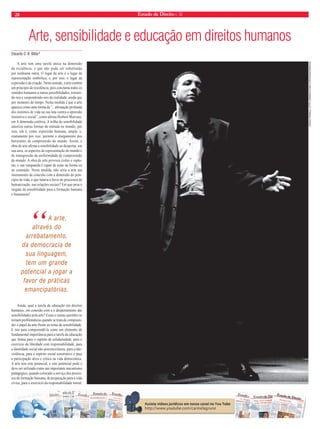 Estado de Direito n. 32 27 
por ele enumeradas devem ser expressamente 
fundamentados pelo Juiz na decisão de conver-são 
da prisão em flagrante em preventiva (art. 
315), configurando elementos normativos do 
tipo impositivo (decisão judicial constitutiva), 
enquanto os requisitos previstos no art. 313 
são elementares típicas objetivas, bastando que 
sejam declarados (decisão judicial declaratória), 
não exigindo fundamentação. Como observa 
Victor Gonçalves, em artigo a ser publicado, 
eles “dispensam justificativa judicial”. Estamos 
diante de uma “cláusula legal objetiva”, no dizer 
de IVAN LUÍS MARQUES (Sobre as mudanças 
da Lei 12.403/11: resumo em 15 tópicos. São 
Paulo, jun. 2011, n. 8). 
Pode ser decretada a prisão preventiva no 
caso de descumprimento das condições se con-vertida 
a prisão em flagrante em medida cautelar 
alternativa? 
Suponha-se que o sujeito seja preso em fla-grante 
por crime de furto simples. Substituída 
a prisão em flagrante por uma medida cautelar 
alternativa (art. 310, II), ele descumpre suas 
condições. É possível a prisão preventiva? 
A lei nova dispõe afirmativamente (arts. 282, 
§ 4.º, e 312, par. ún.). Cremos que não, pois essas 
normas desobedecem ao princípio constitucional 
da proporcionalidade. Caso contrário, o descum-primento 
de uma medida cautelar seria de efeito 
mais grave do que o da infração penal. Ora, no 
caso indicado, se diante do crime não era permi-tida 
a prisão preventiva em face da quantidade 
da pena, como permiti-la em face do não cumpri-mento 
de uma condição, como “comparecimento 
periódico em juízo”, “ausentar-se da comarca”, 
“recolhimento domiciliar noturno” etc., que não 
são delitos? Como poderia a inobservância das 
condições do decreto judicial operar efeito mais 
grave do que a do crime? 
*Diretor-Geral da FDDJ, Presidente e Professor do 
Complexo Jurídico Damásio de Jesus, Doutor Honoris 
Causa em Direito pela Universidade de Estudos de 
Salerno (Itália) e autor de mais de 20 livros publicados 
pela Editora Saraiva. 
“A 
decretação da 
prisão preventiva 
sempre será 
possível se houver 
o concurso de 
crimes... 
A Educação a Distância e a possibilidade de inclusão 
de pessoas privadas de liberdade 
A partir da análise dos dados disponibili-zados 
pela Superintendência dos Serviços Pe-nitenciários 
(Susepe), subordinada à Secretaria 
da Segurança Pública (SSP) órgão estadual 
responsável pela execução administrativa das 
penas privativas de liberdade e das medidas 
de segurança da população carcerária do Rio 
Grande do Sul, pretende-se refletir acerca da 
possibilidade de utilização da modalidade de 
ensino Educação a Distância para promover a 
qualificação desses grupos de pessoas. 
A modalidade de ensino Educação a Distância, 
tantas vezes discriminada, é uma potente ferramen-ta 
para a promoção da inclusão social, da inclusão 
digital, da inclusão de portadores de necessidades 
especiais, de pessoas enfermas e hospitalizadas, de 
pessoas pertencentes a minorias discriminadas (ín-dios, 
mulheres, negros, idosos...), enfi m, de todos 
os tipos de inclusão, o que é um grande desafi o da 
área da educação e da sociedade. 
De acordo com dados da SUSEPE do Rio 
Grande do Sul, a massa carcerária gaúcha é 
composta por aproximadamente 30.000 pessoas, 
sendo 93% homens e 7% mulheres. Analisando 
os dados relativos à escolaridade dessas pessoas, 
verifica-se que, aproximadamente 63% não con-cluiu 
o Ensino Fundamental (18.867 pessoas), 
6% concluiu o Ensino Médio (1.690 pessoas) e 
menos de 1% (92 presos) possui Ensino Superior 
completo. Quanto à reincidência, observa-se que 
bem menos da metade (36%) dos presos está em 
sua primeira passagem por uma penitenciária, 
enquanto que os demais 64% tem registrada mais 
de uma entrada no sistema prisional. Apesar do 
baixo índice de escolaridade, os apenados de-claram 
ter profissão. As mais recorrentes são de 
servente (10,32%), e auxiliar de serviços gerais 
(9,90%), mas há também veterinário, médico, 
piloto e psicólogo (menos de 1% dos presos 
têm nível superior completo). Apenas 8,25% 
dos apenados não informou a profissão que 
exerce. Quanto à Faixa Etária, 48% dos presos 
têm menos de 30 anos de idade, 20% tem entre 
30 e 34 anos e 22% entre 35 e 45 anos, ficando 
apenas 10% com mais de 45 anos. 
Pelos dados citados, pode-se constatar que, no 
auge da força e energia física e intelectual, muitas 
dessas pessoas que estão privadas da liberdade, 
também, estão sem ter uma vida produtiva para si 
e para a sociedade. Além disso, de acordo com o 
artigo 41, parágrafos VI e VII, da Lei de Execução 
Penal, “[...] O tempo do preso deve ser preen-chido, 
sempre que possível, com 
atividades de ordem profissional, 
intelectual e artística, e não só es-portivas. 
[...] assistência material, 
à saúde, jurídica, educacional, so-cial 
e religiosa: é também direito 
do preso a assistência material, 
à saúde, jurídica, educacional, 
social e religiosa [...]”. Portanto, 
a participação dessas pessoas 
privadas de liberdade em cursos 
nessa modalidade de ensino, 
além de atender ao que consta 
na Lei de Execuções Penais 
(LEP), pode permitir que o nível 
de escolaridade delas aumente, 
além de terem a oportunidade de 
se qualificar ou de melhorar sua 
qualificação inicial em diversas 
áreas do conhecimento, para que, 
durante o período prisional e, 
principalmente, após o mesmo, 
possam voltar ao convívio social 
aptos para desempenhar uma 
profissão, o que, provavelmente, 
fará com que o índice de reincidentes reduza 
consideravelmente. 
Sem dúvida, a Educação a Distância é a 
modalidade de ensino na qual a mediação di-dático- 
pedagógica nos processos de ensino e 
aprendizagem ocorre com a utilização de meios 
e tecnologias de informação e comunicação, 
com estudantes e professores desenvolvendo 
atividades educativas em lugares ou tempos 
diversos. É preciso repensar o sistema prisional 
oportunizando que o processo de reclusão seja 
um tempo de reflexão para o detento e, princi-palmente, 
produtivo para a sociedade, dando 
condições e oportunidades de ensino e trabalho 
pela modalidade a distancia. 
*Diretora de Educação da UNIBIZ Educacional. Concluiu 
o Doutorado na área de concentração Educação e Religião 
na EST (Instituição avaliada com nota 7 pela CAPES), 
em 2009 e a Especialização em Língua Alemã: Aspectos 
Lingüísticos, Culturais e Didático-Metodológicos na 
UNISINOS, em 1997. 
Melita Hickel* 
“A massa 
carcerária gaúcha 
é composta por 
aproximadamente 
30.000 pessoas, 
sendo 93% homens 
e 7% mulheres. 
“O tempo 
do preso deve ser 
preenchido, sempre 
que possível, 
com atividades de 
ordem profissional, 
intelectual e 
artística, e não só 
esportivas 
 