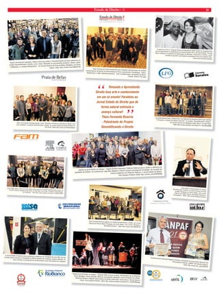 30 Estado de Direito n. 32 
Norte nordeste nos veste 
Rapadura Xique Chico - Francisco Igor Almeida dos Santos 
Rasgo de leste a oeste como peste do sul ao sudeste 
Sou rap agreste norte-nordeste epiderme veste 
Arranco roupas das verdades poucas das imagens foscas 
Partindo pratos e bocas com tapas mato essas moscas 
Toma! Eu meto lacres com backs derramo frases ataques 
Atiro charques nas bases dos meus sotaques 
Oxe! Querem entupir nossos fones a repetirem nomes 
Reproduzindo seus clones se afastem dos microfones 
Trazem um nível baixo, para singles fracos, astros de 
cadastros 
Não sigo seus rastros, negados padrastos 
Cidade negada como madrasta, enteados já não arrasta 
Esses órfãos com precatas, basta! Ninguém mais empata 
Meto meu chapéu de palha sigo pra batalha 
Com força agarro a enxada se crava em minhas mortalhas 
Tive que correr mais que vocês pra alcançar minha vez 
Garra com nitidez rigidez me fez monstro camponês 
Exerce influência, tendência, em vivência em crenças 
destinos 
Se assumem são clandestinos se negam não nordestinos 
Vergonha do que são produção sem expressão própria 
Se afastem da criação morrerão por que são cópias 
Não vejo cabra da peste só carioca e paulista 
Só frestyleiro em nordeste não querem ser repentistas 
Rejeitam xilogravura o cordel que é literatura 
Quem não tem cultura jamais vai saber o que é rapadura 
Foram nossas mãos que levantaram os concretos os prédios 
Os tetos os manifestos não quero mais intermédios 
Eu quero acesso direto às rádios palcos abertos 
Inovar em projetos protestos arremesso fetos 
Escuta! A cidade só existe por que viemos antes 
Na dor desses retirantes com suor e sangue imigrante 
Rapadura eu venho do engenho rasgo os canaviais 
Meto o norte nordeste o povo no topo dos festivais, toma! 
REFRÃO: 
Êha! Ei! Nortista agarra essa causa que trouxeste 
Nordestino agarra a cultura que te veste 
Eu digo norte vocês dizem nordeste 
Norte nordeste norte nordeste 
Êha! Hei! Nortista agarra essa causa que trouxeste 
Nordestino agarra a cultura que te veste 
Eu digo norte vocês dizem nordeste 
Norte nordeste norte nordeste 
POESIA: 
MINHAS IRMÃS, MEUS IRMÃOS, OXE! SE ASSU-MAM 
COMO REALMENTE SÃO 
NÃO DEIXEM QUE SUAS MATRIZES, QUE SUAS 
RAIZES MORRAM POR FALTA DE IRRIGAÇÃO 
SER NORTISTA  NORDESTINO MEUS CONTERRÂ- 
NEOS NUM É SER SECO NEM LITORÂNEO 
É TER EM NOSSAS MÃOS UM DESTINO NUNCA 
CLÃDESTINO PARA OS DESFEIXOS METROPOLI-TANOS 
Devasto as galerias tão frias cuspo grafi as em vias 
Espalho crias nas linhas trilhas discografi as 
Arrasto lp’s, Ep’s CDs, DVDs 
Cachês, Clichês, Surdez, vocês? Não desta vez! 
Esmago boicotes com estrofes em portes cortes nos Flogs 
Poetas pobres em motes dão choques em hip pops 
Versos ferozes em vozes dão mortes aos tops blogs 
Repente forte do norte sacode em trotes galopes 
Meto a fi ta embolada do engenho em bilhetes de states 
Dou breaks em fakes enfeites cacete nas mix tapes 
Bloqueio esses eixos os deixo sem alimentação 
Alheios fazem feio nos meios de comunicação 
Essas rádios que não divulgam os trabalhos criados em nossos 
Estados 
Ouvintes abitolados é o que produz 
Contratos que pagam eventos forçados com pratos sobre 
enlatados 
Plágios sairão entalados com esse cuscuz 
Ao extremo venho ao terreno Me empenho em trampo 
agrônomo 
Espremo tudo que tenho do engenho a um campo autônomo 
Juntos fazemos demos oxigênios anônimos 
E não gêmeos fenômenos homogêneos homônimos 
Caros exteriores agrários são os criadores 
Diários com seus labores contrários a importação 
São raros nossos autores amparo pra agricultores 
Calcários pra pensadores preparo pra incitação 
Sou côco e faço cocada embolada bolo na hora 
Minha fala é a bala de agora é de aurora e de alvorada 
Cortando o céu da estrada do nada eu faço de tudo 
Com a enxada aro esse mundo e no estudo faço morada 
Sou doce lá dos engenhos e venho com essa doçura 
Contenho poesia pura a fartura de rima tenho 
Desenho nossa cultura por cima e não por de baixo 
Não sabe o que é cabra macho? Me apresento Rapadura 
Espanco seus calças largas com vagas para calouros 
Estranha o som do Gonzaga a minha sandália de couro 
Que esmaga cigarras besouros mata nos criadouros 
Meu povo o maior tesouro amor regional duradouro 
Recito os ribeirinhos o Mara - baixo a vivência 
Um norte com essência não enxerga essa concorrência 
São tão iguais ouvi vários e achei que era só um 
Se no nordeste num tem grupo bom num tem em lugar ne-nhum, 
toma! 
REFRÃO: 
Êha! Ei! Nortista agarra essa causa que trouxeste 
Nordestino agarra a cultura que te veste 
Eu digo norte vocês dizem nordeste 
Norte nordeste norte nordeste 
Êha! Ei! Nortista agarra essa causa que trouxeste 
Nordestino agarra a cultura que te veste 
Eu digo norte vocês dizem nordeste 
Norte nordeste norte nordeste 
Ricardo Carvalho Fraga* 
Ao participar de debate sobre os temas, algumas 
ideías menos frequentes tornam-se mais acessáveis. 
Para o nosso engrandecimento ou simples cres-cimento 
enquanto pessoas humanas, o Direito não 
é a única área do conhecimento com contribuições 
valiosas. Tampouco é a única esfera da sociedade ou 
do Estado com instrumentos para tanto. 
Os aprendizados de outras areas de conhecimento 
são, nos dias atuais, facilitados a muitos. A psicologia, 
a pedagogia e a comunicação, entre outras, tiveram 
seus conteúdos divulgados, em alguns assuntos, até 
mesmo para leigos. 
Todos sabemos das consequências de certos 
traumas e a relevância de os analisar, buscando a 
compreensão ou mesmo a revivência. Os professores, 
em atividades menos ofi ciais, já são denominados de 
facilitadores do aprendizado. A divulgação das idéias, 
seguidamente, se faz acompanhada de algum indicati-vo 
estatístico, para reforçar a força dos argumentos. 
Quanto aos instrumentos de atuação do Estado, 
cada vez mais, existem outros modos de intervenção, 
tais como, assistentes sociais, imprensa ofi cial, orga-nização 
dos currículus escolares e, acima de tudo, em 
tempo mais recente, no mínimo, as regulamentações 
de inúmeras atividades privadas. 
A atenção destas atuais linhas é reafi rmar que, 
indenpendentemente, dos outros relevantes conhe-cimentos, 
o Direito tem contribuições inafastáveis. 
Aqui, neste ramo, igualmente, já estão consolidadas 
maneiras de modifi cação da realidade que se cons-tituem 
em avanços da humanidade. Um segundo 
cuidado destas considerações é alertar sobre a pouca 
oportunidade da preocupação exagerada com a exata 
demilitação de atuação do Direito, que existe, sim, 
todavia, sem nitidez. 
No tema das indenizações por dano moral, dois 
objetivos são bem claros. Deseja-se um ambiente de 
trabalho mais saudável. Não se pode tolerar que o 
aperfeiçoamento profi ssional de vendedores ocorra 
com instrutores militares dos EUA, por exemplo. Este 
País mais rico do mundo, seguramente, tem outros ga-nhos 
a serem transmitidos à humanidade e a nós. 
Um segundo objetivo é superar os atuais numeros 
dos acidentes de trabalho em nosso País. A Organiza-ção 
Internacional do Trabalho tem exigido melhores 
controles dos índices de acidentes, motivo pelo qual, já 
se percebeu que o Brasil, não é exatamente o primeiro, 
mas o quarto com mais acidentes do trabalho, após 
China, India e Indonésia. 
A dimensão de tais questões não é pequena. 
Estamos bem distante do dia em que os processos 
judiciais serão pouco necessários. Estamos, igual-mente, 
muitissimo longe da perfeição lembrada na 
letra de musica “Bailarina”, de Edu Lobo e Chico 
Buarque, recentemente bem lembrada em livro so-bre 
a reparação dos danos morais, ainda frequentes 
entre nós. Oportuno, este debate buscado pelo jornal 
“Estado de Direito”. 
*Juiz do Trabalho do TRT 4ª Região. 
O Jornal Estado de Direito espera e deseja 
realizar mais eventos relacionando arte e 
Direito, bem como, publicar composições que 
exaltem o protagonismo social, a formação da 
consciência crítica, do conhecimento como 
instrumento de liberdade. A música popular 
brasileira tem importante papel como parte 
da identidade democrática, de sensibilização 
do ensino do Direito, de plataforma de 
expressão da cidadania local. Obrigada a todos 
os artistas que contribuem para colocar essa 
idéia em prática! Carmela Grüne 
FOTO KARLLYNHOS 
Música e Direito 
 