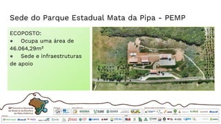 Sede do Parque Estadual Mata da Pipa - PEMP
ECOPOSTO:
●Localizado no Município de
Tibau do Sul/RN
●Entre os distritos de Pipa e
Sibaúma
●Ocupa uma área de
46.064,29m²
ECOPOSTO:
● Ocupa uma área de
46.064,29m²
● Sede e infraestruturas
de apoio
 
