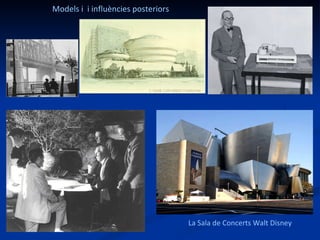 Models i  i influències posteriors   La Sala de Concerts Walt Disney 