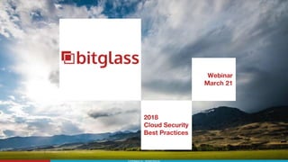 2018
Cloud Security
Best Practices
Webinar
March 21
 