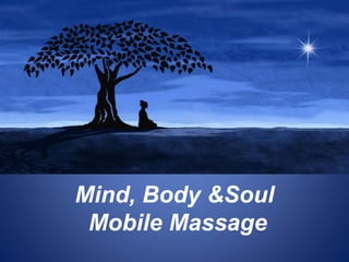 Mind, Body &Soul
Mobile Massage
 