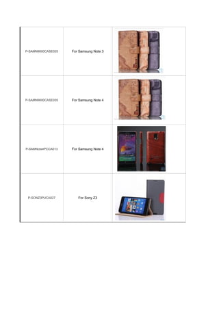 P-SAMN9000CASE035 For Samsung Note 3
P-SAMN9000CASE035 For Samsung Note 4
P-SAMNote4PCCA013 For Samsung Note 4
P-SONZ3PUCA027 For Sony Z3
 