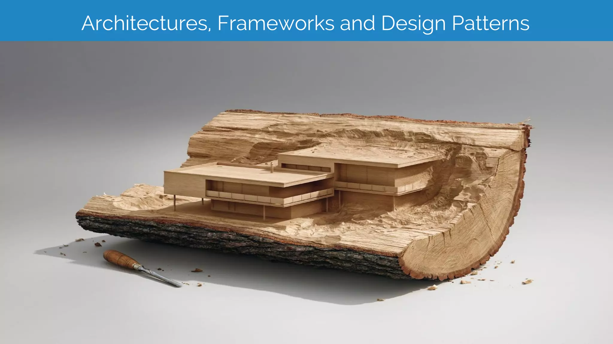 Architectures, Frameworks and Design Patterns
 