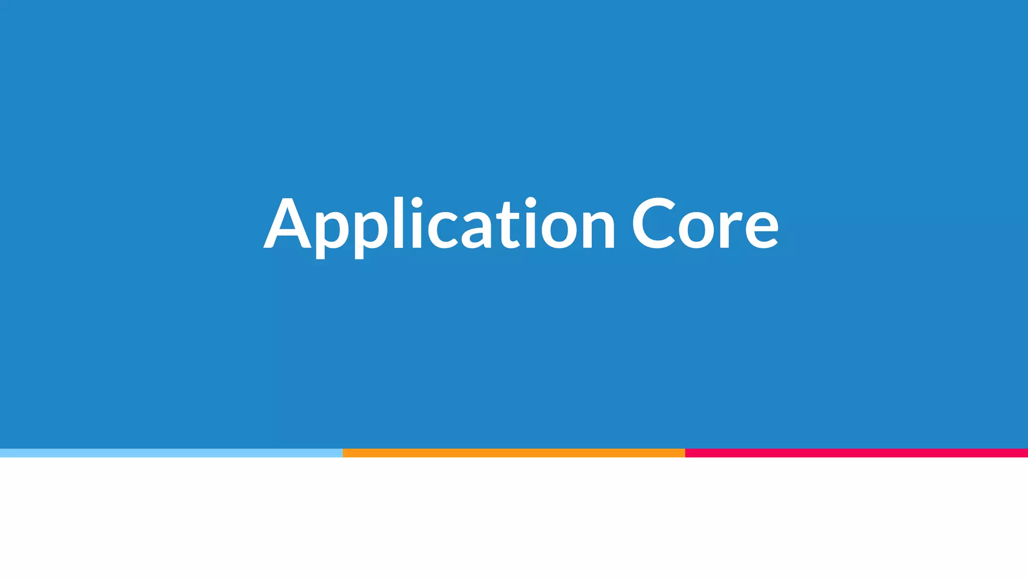 Application Core
 