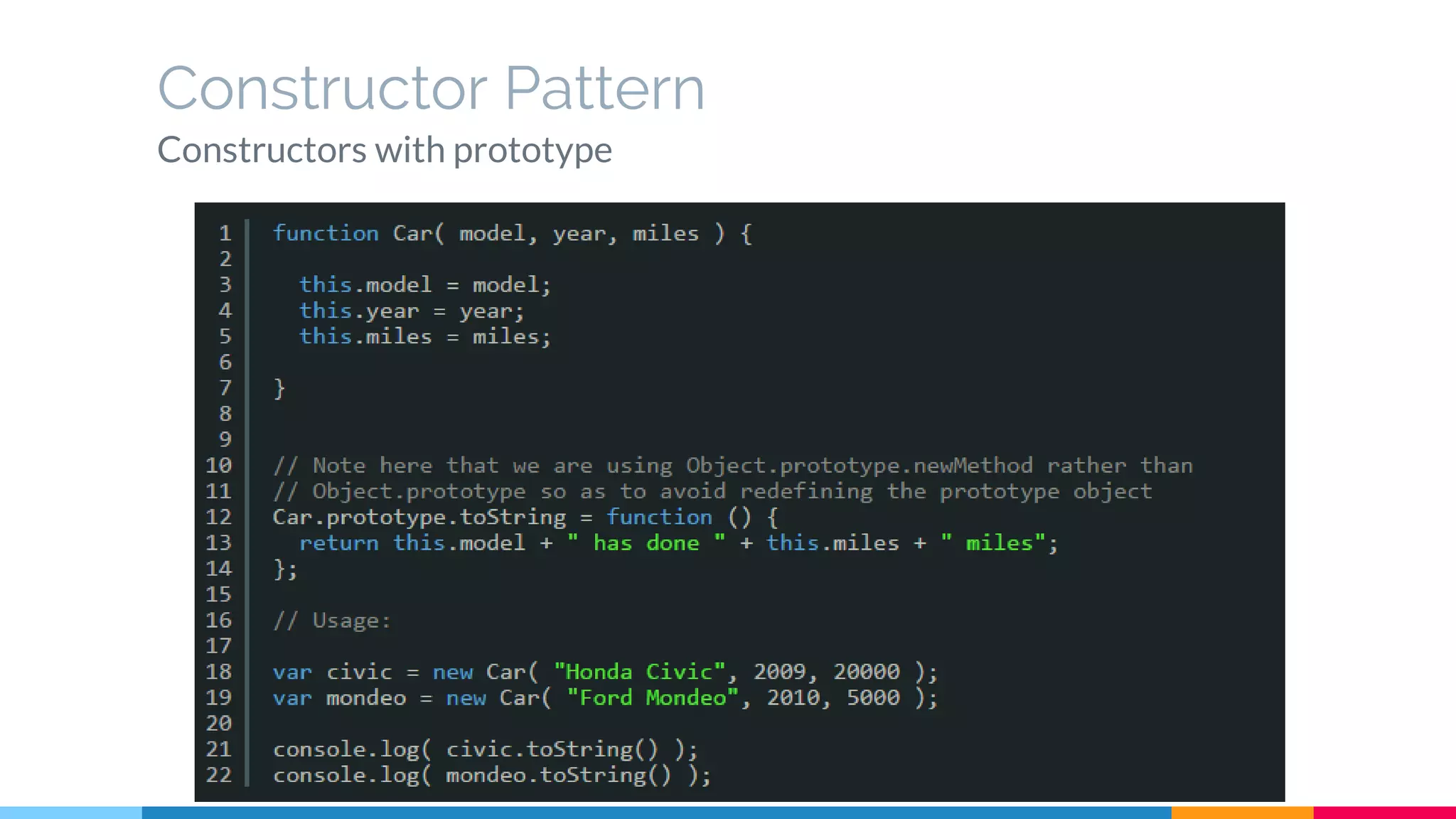 Constructor Pattern
Constructors with prototype
 