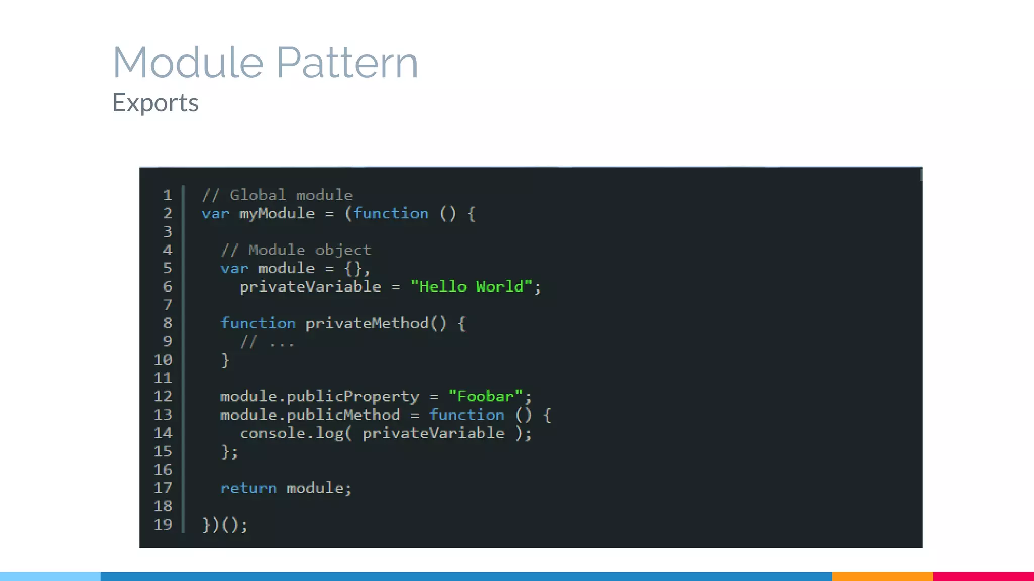 Module Pattern
Exports
 