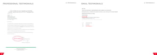 36 37
PROFESSIONAL TESTIMONIALS EMAIL TESTIMONIALS
D. TESTIMONIALS D. TESTIMONIALS
 