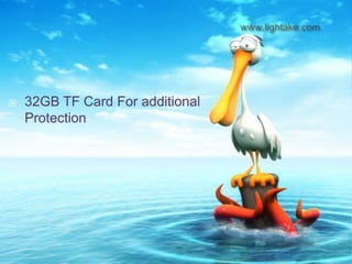    32GB TF Card For additional
    Protection
 