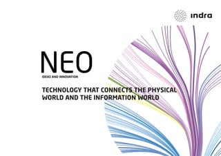 NEO
IDEAS AND INNOVATION



TEchNOlOgy ThAT cONNEcTS ThE phySIcAl
wOrlD AND ThE INfOrmATION wOrlD
 
